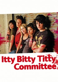 Itty Bitty Titty Committee